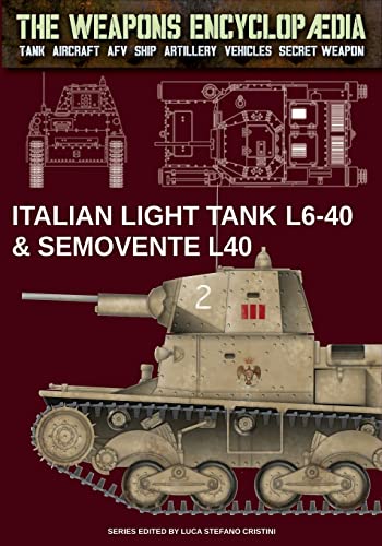Italian light tanks L6-40 & Semovente L40 (The Weapons Encyclopaedia, Band 21)