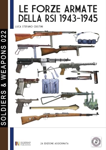 Le forze armate della RSI 1943-1945: 2a edizione aggiornata (Soldiers & Weapons) von Soldiershop