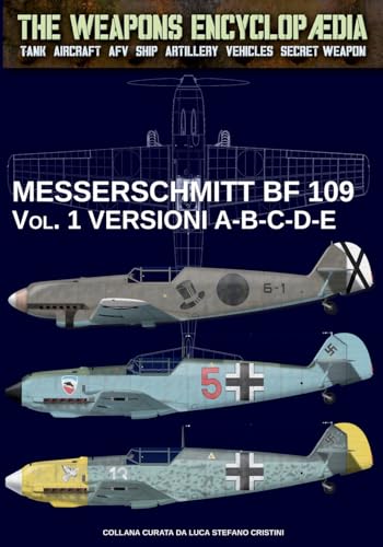 Messerschmitt BF 109 – Vol. 1: versioni A-B-C-D-E (The Weapons Encyclopaedia, Band 36) von Luca Cristini Editore (Soldiershop)