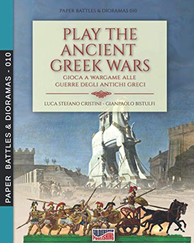Play the Ancient Greek war: Gioca a Wargame alle guerre degli antichi Greci (Paper Battles & Dioramas, Band 10)