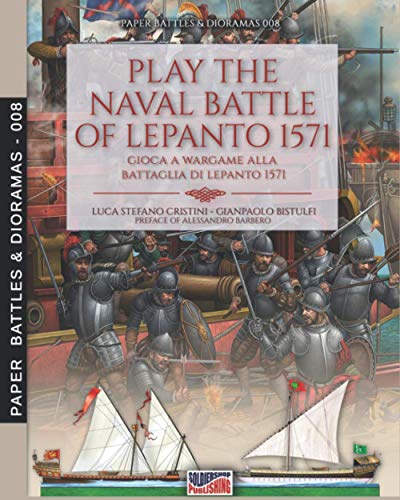 Play the naval battle of Lepanto 1571: Gioca a Wargame alla battaglia di Lepanto 1571 (Paper Battles & Dioramas, Band 8) Play the naval battle of Lepanto 1571: Gioca a Wargame alla battaglia di Lepanto 1571 (Paper Battles & Dioramas, Band 8)