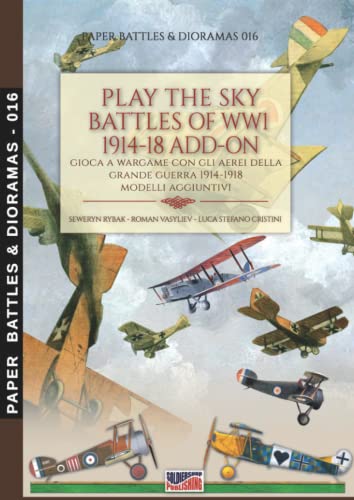 Play the sky battle of WW1 1914-18 ADD-ON: Gioca a Wargame sui cieli della Grande Guerra 1914-18 ADD-ON Modelli aggiuntivi (Paper Battles & Dioramas, Band 16) von Luca Cristini Editore (Soldiershop)