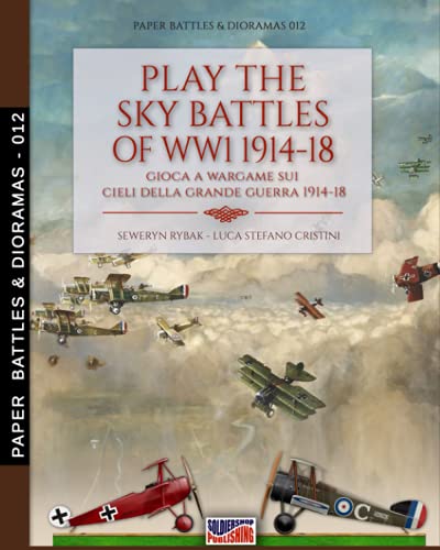 Play the sky battle of WW1 1914-1918 (Paper Battles & Dioramas, Band 12) von Luca Cristini Editore (Soldiershop)