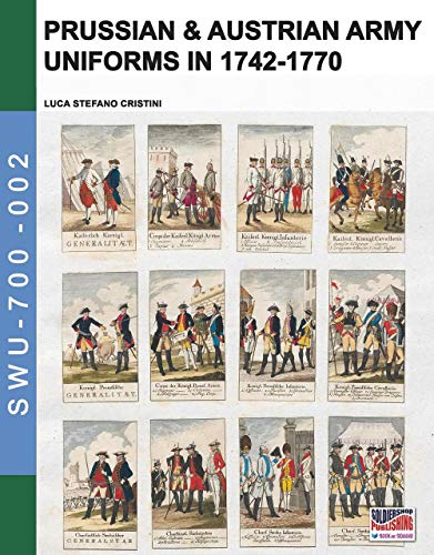 Prussian & Austrian army uniforms in 1742-1770 (Soldiers, Weapons & Uniforms 700, Band 2)