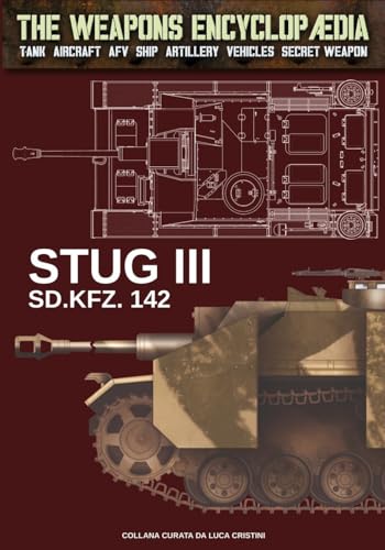 Stug III Sd.Kfz. 142 (The Weapons Encyclopaedia, Band 42) von Luca Cristini Editore (Soldiershop)