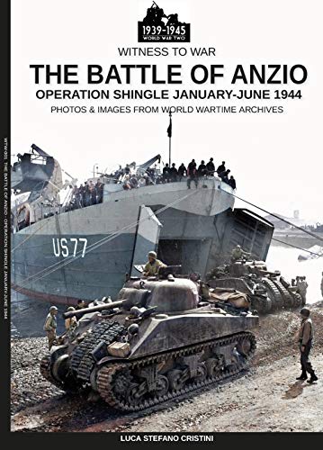 The battle of Anzio: Operation Shingle January-June 1944 (Witness to War, Band 1)