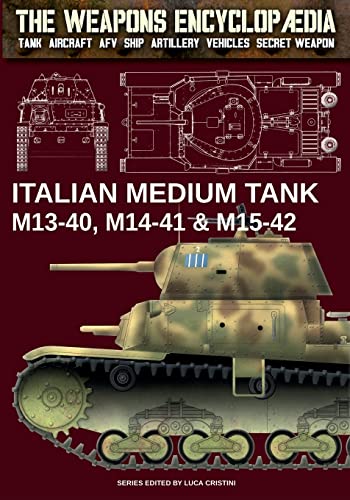 Italian Medium Tank M13-40, M14-41 & M15-42 (The Weapons Encyclopaedia, Band 8) von Luca Cristini Editore (Soldiershop)