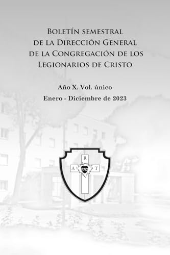 Boletín semestral de la Dirección General de la Congregación de los Legionarios de Cristo: Enero - Diciembre 2023. Año X, Vol. único von Independently published