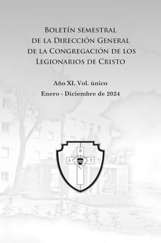 Boletín semestral de la Dirección General de la Congregación de los Legionarios de Cristo: Enero - Diciembre 2024. Año XI, Vol. único von Independently published