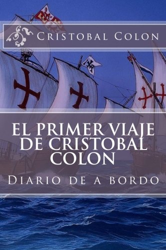 El primer viaje de Cristobal Colon: Diario de a bordo