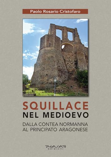 Squillace nel Medioevo. Dalla contea normanna al principato aragonese Squillace nel Medioevo. Dalla contea normanna al principato aragonese von Phasar Edizioni