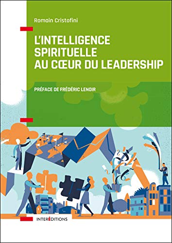 L'intelligence spirituelle au coeur du leadership: La voie des leaders éclairés et engagés