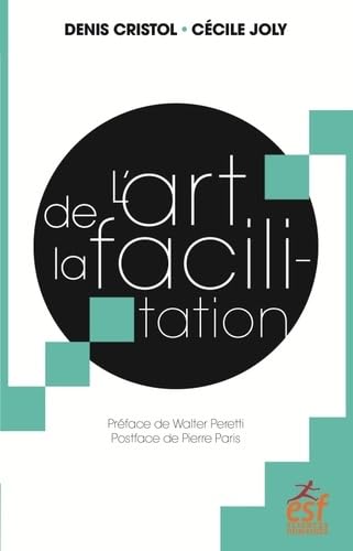 L'art de la facilitation: Un art énergétique relationnel, une espérance pour la démocratie von ESF