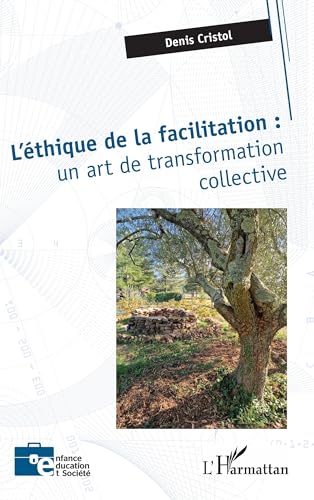L'éthique de la facilitation : un art de transformation collective von Editions L'Harmattan