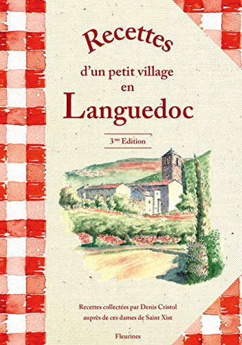 Recettes d'un petit village en Languedoc (nouvelle édition enrichie, recettes Hérault, cuisine languedocienne) von Fleurines
