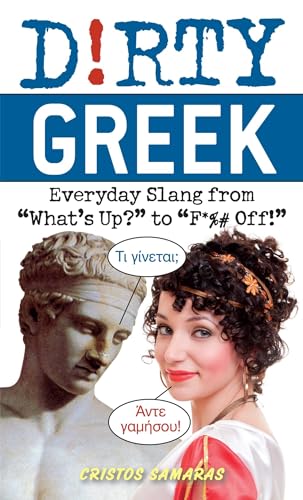 Dirty Greek: Everyday Slang from "What's Up?" to "F*%# Off!" (Slang Language Books)