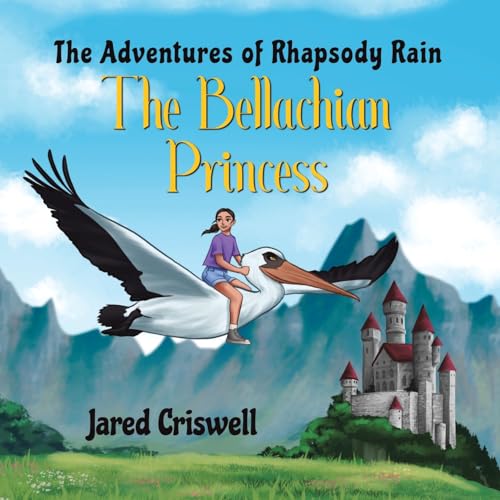 The Adventures of Rhapsody Rain: The Bellachian Princess von Authorhouse