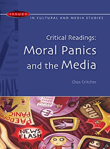 Critical readings: moral panics and the media (Issues In Cultural And Media Studies)