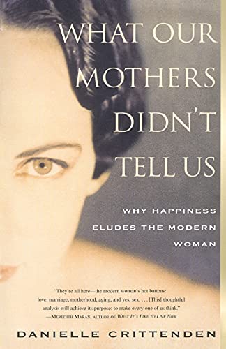 What Our Mothers Didn't Tell Us: Why Happiness Eludes the Modern Woman von Simon & Schuster
