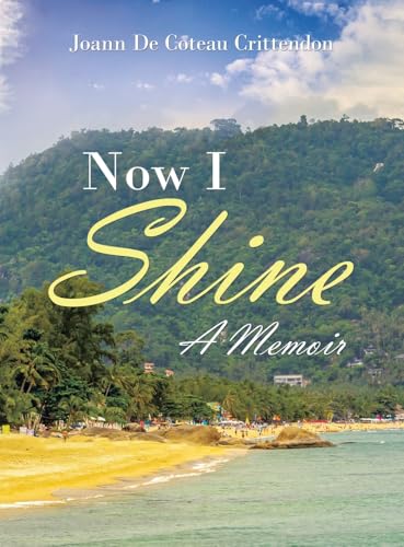 Now I Shine: A Memoir von AuthorHouse