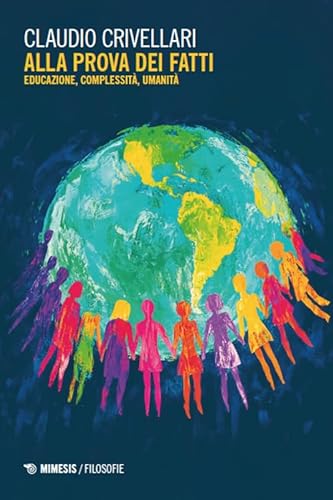 Alla prova dei fatti. Educazione, complessità, umanità (Filosofie) von Mimesis