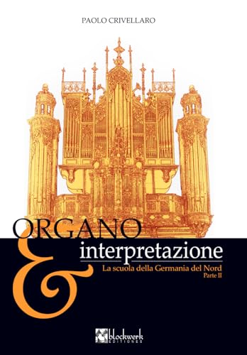La scuola della Germania del Nord - Parte II: ORGANO & INTERPRETAZIONE von Blockwerk Editiones