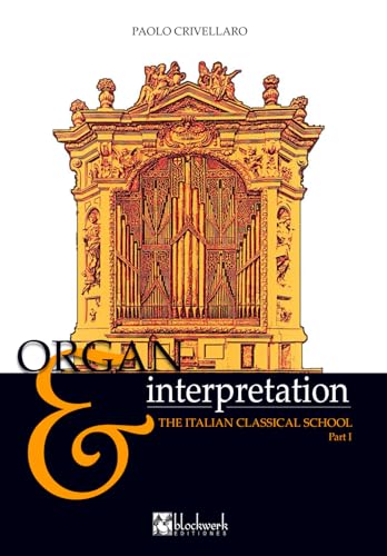 The Italian classical school - Part I: ORGAN & INTERPRETATION (ORGANO & INTERPRETAZIONE) von Blockwerk Editiones