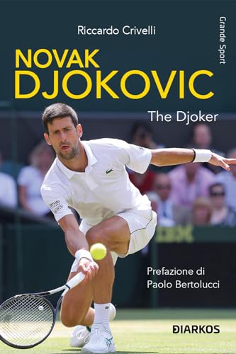 Novak Djokovic. The Djoker (Grande sport)