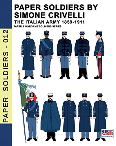Paper Soldiers by Simone Crivelli – The Italian army 1859-1911 von Luca Cristini Editore (Soldiershop)