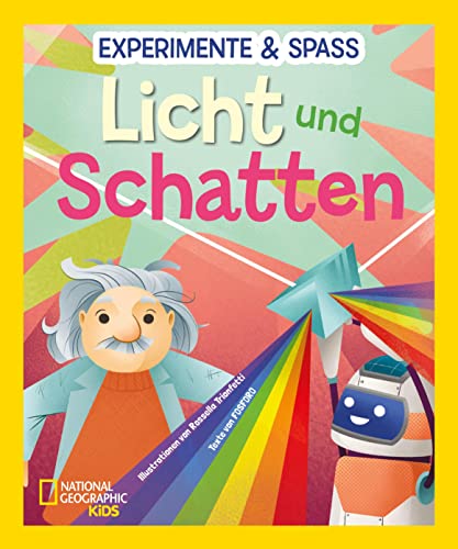 Experimente & Spaß: Licht und Schatten: National Geographic Kids; für Kinder ab 8 Jahren von Edizioni White Star SrL