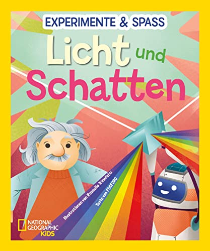 Experimente & Spaß: Licht und Schatten: National Geographic Kids; für Kinder ab 8 Jahren Experimente & Spaß: Licht und Schatten: National Geographic Kids; für Kinder ab 8 Jahren