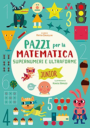 Supernumeri e ultraforme. Pazzi per la matematica. Ediz. a colori (Ragazzi 0-5) von White Star Publishers