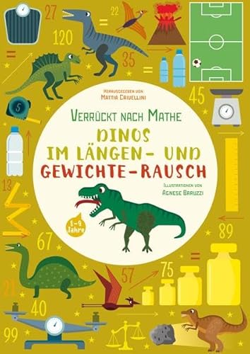 Dinos im Längen- und Gewichte-Rausch: Verrückt nach Mathe von White Star Verlag