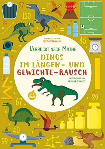 Dinos im Längen- und Gewichte-Rausch: Verrückt nach Mathe von White Star Verlag