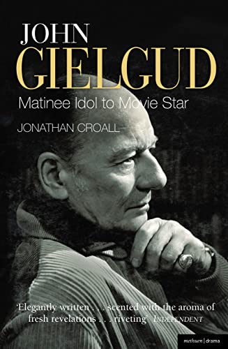John Gielgud: Matinee Idol to Movie Star (Biography and Autobiography) von Methuen Drama