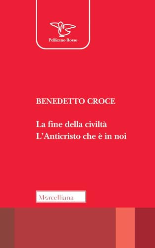 La fine della civiltà. L'Anticristo che è in noi (Il pellicano rosso. Nuova serie)