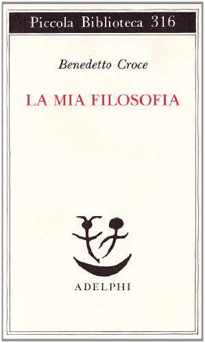 La mia filosofia (Piccola biblioteca Adelphi) La mia filosofia (Piccola biblioteca Adelphi)