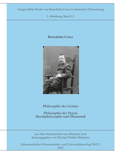 Philosophie der Praxis: Moralphilosophie und Ökonomik (Ausgewählte Werke von Benedetto Croce in deutscher Übersetzung) von BoD – Books on Demand