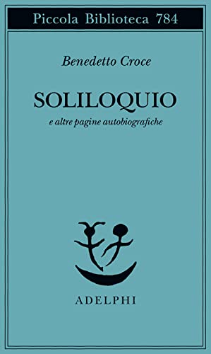 Soliloquio e altre pagine autobiografiche (Piccola biblioteca Adelphi) von Adelphi