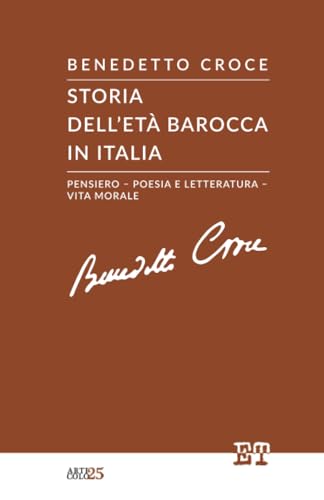 Storia dell'età barocca in Italia: Pensiero – poesia e letteratura – vita morale (Articolo 25) von Edizioni Trabant