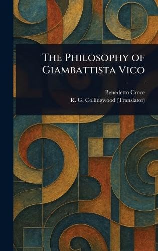 The Philosophy of Giambattista Vico The Philosophy of Giambattista Vico von Anson Street Press
