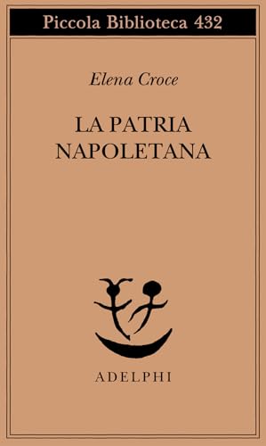 La patria napoletana (Piccola biblioteca Adelphi) von Adelphi