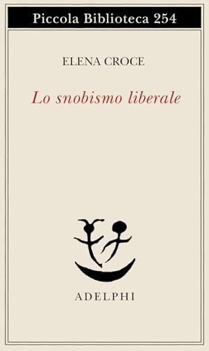 Lo snobismo liberale (Piccola biblioteca Adelphi) von Adelphi