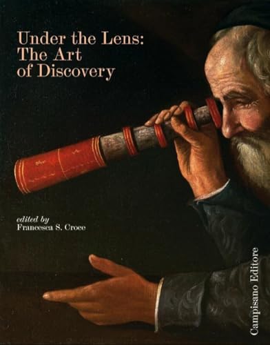 Under the Lens: The art of discovery (Storia dell'arte) von Campisano Editore
