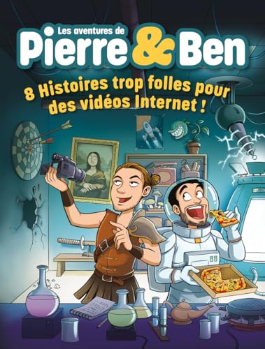 Les Aventures de Pierre & Ben - 8 Histoires Trop Folles pour des Vidéos Internet !: Des histoires trop folles pour des vidéos internet ! von LDS