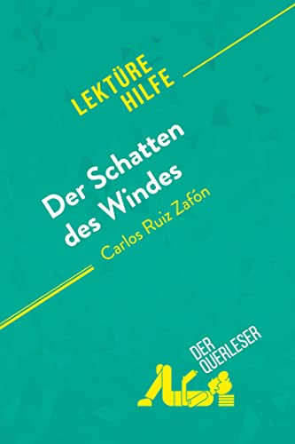 Der Schatten des Windes von Carlos Ruiz Zafón (Lektürehilfe): Detaillierte Zusammenfassung, Personenanalyse und Interpretation