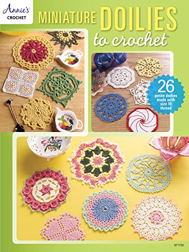 Miniature Doilies to Crochet: 26 Petite Doilies Made with Size 10 Thread