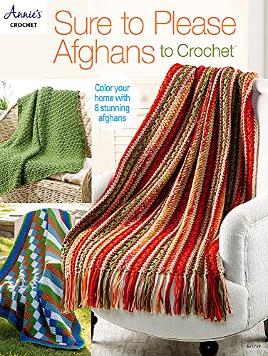 Sure to Please Afghans to Crochet: Color Your Home with 8 Stunning Afghans (Annie's Crochet)