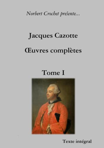 Jacques Cazotte - Œuvres complètes - Tome I