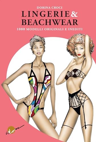 Lingerie & beachwear. 1000 modelli originali e inediti. Ediz. illustrata von Ikon